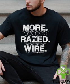 More Razed Wire Come and Take It Razor Wire Shirt