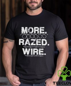 More Razed Wire Come and Take It Razor Wire Shirt