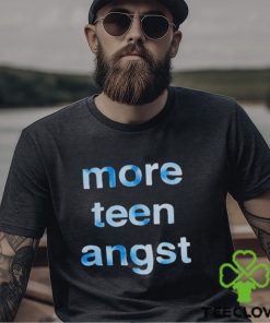 More Teen Angst hoodie, sweater, longsleeve, shirt v-neck, t-shirt