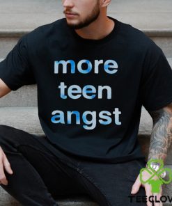 More Teen Angst hoodie, sweater, longsleeve, shirt v-neck, t-shirt