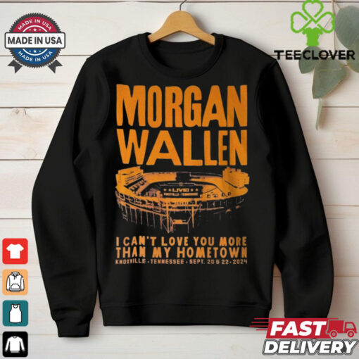 Morgan Wallen I Can_t Love You More That My Hometown Shirt