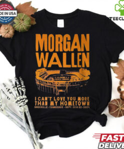 Morgan Wallen I Can_t Love You More That My Hometown Shirt