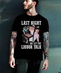 Morgan Wallen Last Night We Let The Liquor Talk T Shirt