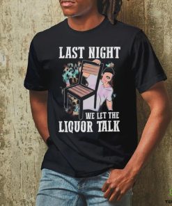 Morgan Wallen Last Night We Let The Liquor Talk T Shirt