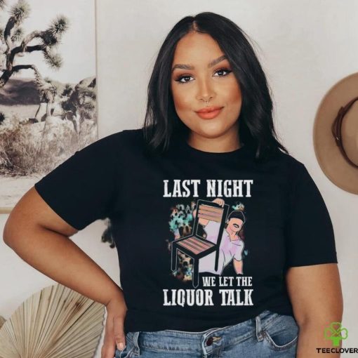 Morgan Wallen Last Night We Let The Liquor Talk T Shirt