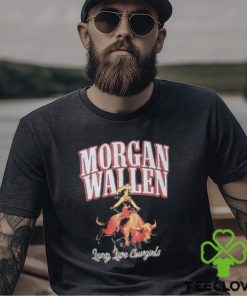 Morgan Wallen Long Live Cowgirls Shirt