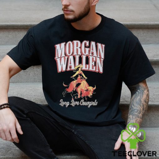 Morgan Wallen Long Live Cowgirls Shirt