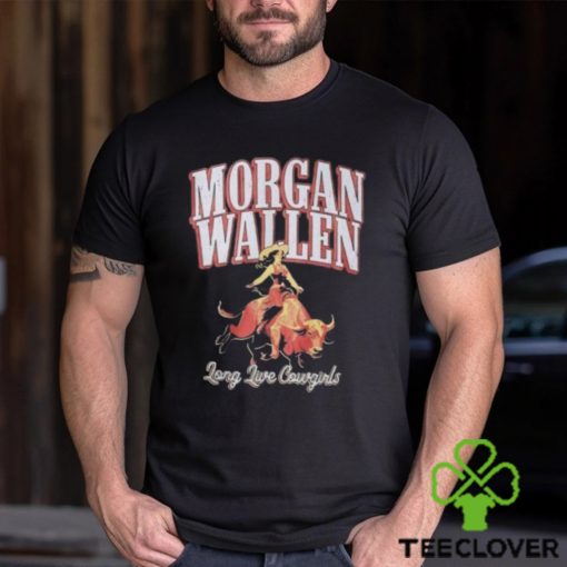 Morgan Wallen Long Live Cowgirls Shirt