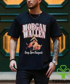 Morgan Wallen Long Live Cowgirls Shirt