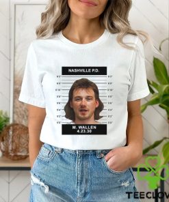 Morgan Wallen Mugshot Nashville PD T Shirt