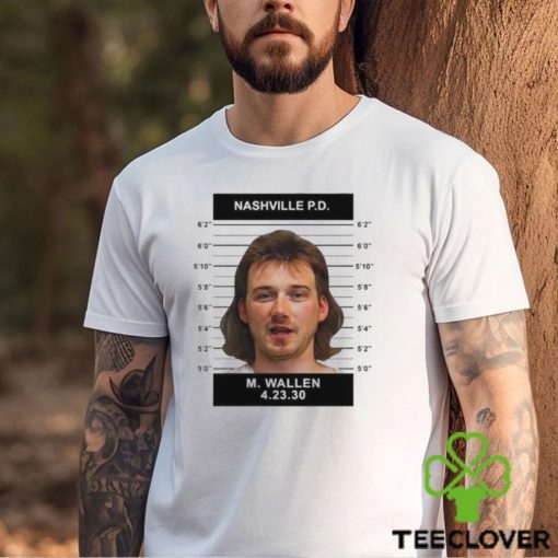 Morgan Wallen Mugshot Nashville PD T Shirt