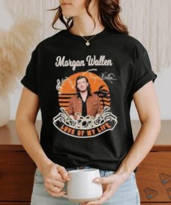 Morgan wallen love of my life signature vintage shirt