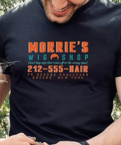 Morrie’s Wig Shop don’t buy wigs that come off at the wrong time hoodie, sweater, longsleeve, shirt v-neck, t-shirt