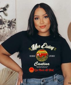 Mos Eisley Tatooine Live Music All Week T shirt
