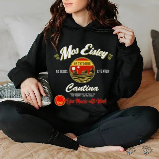 Mos Eisley Tatooine Live Music All Week T shirt