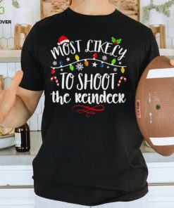 Most Like Ly To Shoot The Reindeer T Shirt