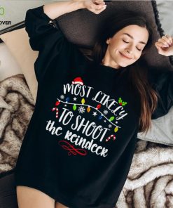 Most Like Ly To Shoot The Reindeer T Shirt