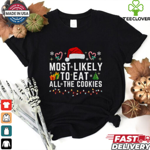 Most Likely TO EAT ALL THE COOKIES T Shirt