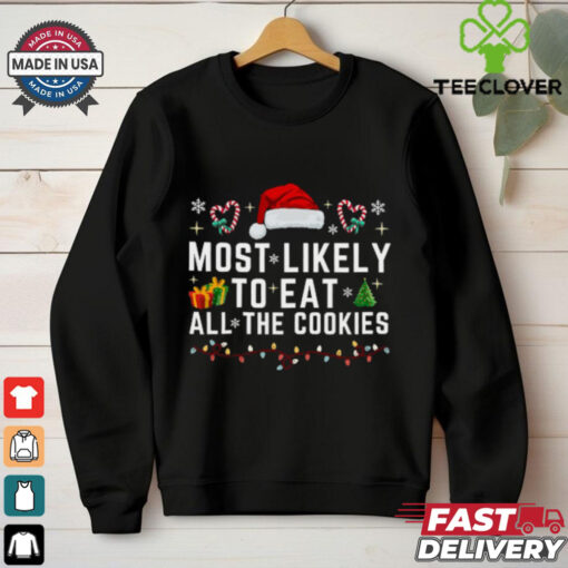 Most Likely TO EAT ALL THE COOKIES T Shirt