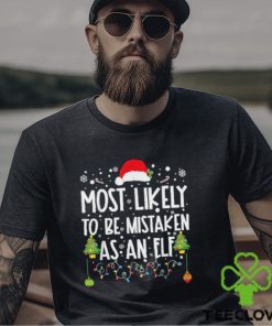 Most Likely To Be Mistaken As An Elf Funny Family Christmas T Shirt