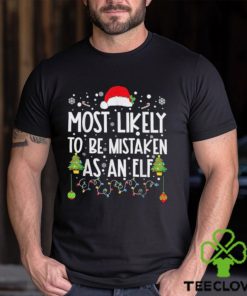 Most Likely To Be Mistaken As An Elf Funny Family Christmas T Shirt