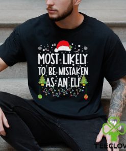 Most Likely To Be Mistaken As An Elf Funny Family Christmas T Shirt