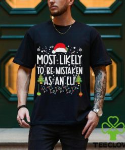 Most Likely To Be Mistaken As An Elf Funny Family Christmas T Shirt