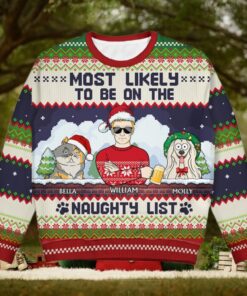 Most Likely To Be On The Naughty List   Christmas Gifts For Dog Lovers, Cat Lovers   Personalized Unisex Ugly Sweater