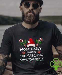 Most Likely To Christmas Matching Family Most Likely To Hate Matching Christmas Last Minute Christmas Sweat shirt