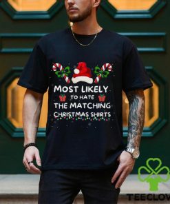 Most Likely To Christmas Matching Family Most Likely To Hate Matching Christmas Last Minute Christmas Sweat hoodie, sweater, longsleeve, shirt v-neck, t-shirt