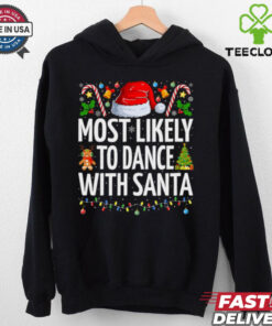 Most Likely To Dance With Santa Funny Family Christmas Dance T Shirt Recovered