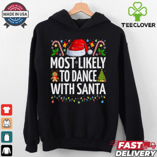 Most Likely To Dance With Santa Funny Family Christmas Dance T Shirt Recovered