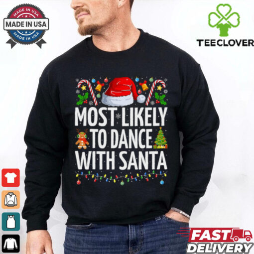 Most Likely To Dance With Santa Funny Family Christmas Dance T Shirt Recovered