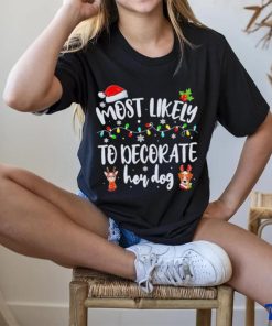 Most Likely To Decorate Her Dog Family Christmas Pajamas 2023 Shirt