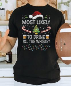 Most Likely To Drink All The Whiskey Tshirt