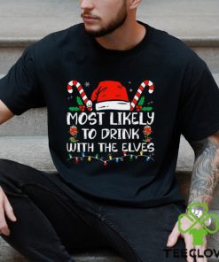 Most Likely To Drink With The Elves Funny Family Christmas Shirt