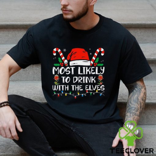 Most Likely To Drink With The Elves Funny Family Christmas Shirt