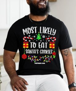 Most Likely To Eat Santa’s Cookies Christmas 2023 Shirt