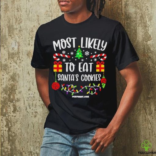 Most Likely To Eat Santa’s Cookies Christmas 2023 Shirt