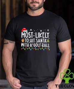 Most Likely To Hit Santa With A Golf Ball Christmas Pajamas T Shirt