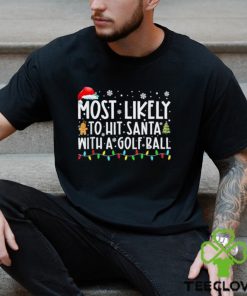 Most Likely To Hit Santa With A Golf Ball Christmas Pajamas T Shirt