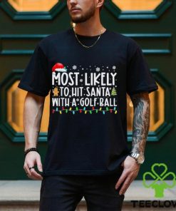 Most Likely To Hit Santa With A Golf Ball Christmas Pajamas T Shirt