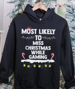Most Likely To Miss Christmas While Gaming Family Christmas Shirt