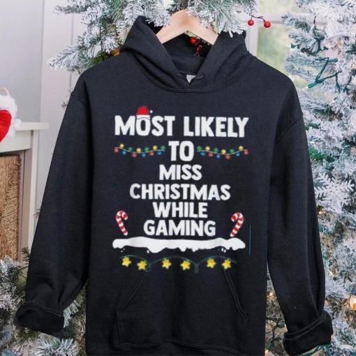Most Likely To Miss Christmas While Gaming Family Christmas Shirt