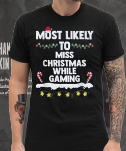 Most Likely To Miss Christmas While Gaming Family Christmas Shirt