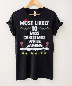 Most Likely To Miss Christmas While Gaming Family Christmas Shirt