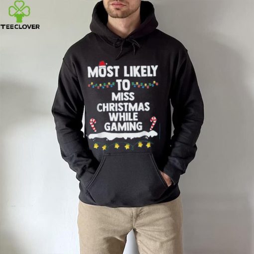 Most Likely To Miss Christmas While Gaming Family Christmas Shirt