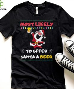 Most Likely To Offer Santa A Beer Funny Drinking Christmas Shirt