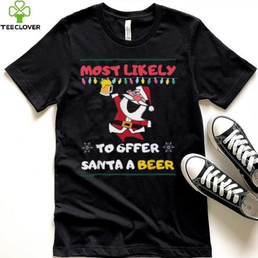 Most Likely To Offer Santa A Beer Funny Drinking Christmas Shirt