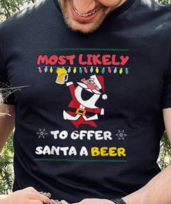Most Likely To Offer Santa A Beer Funny Drinking Christmas Shirt